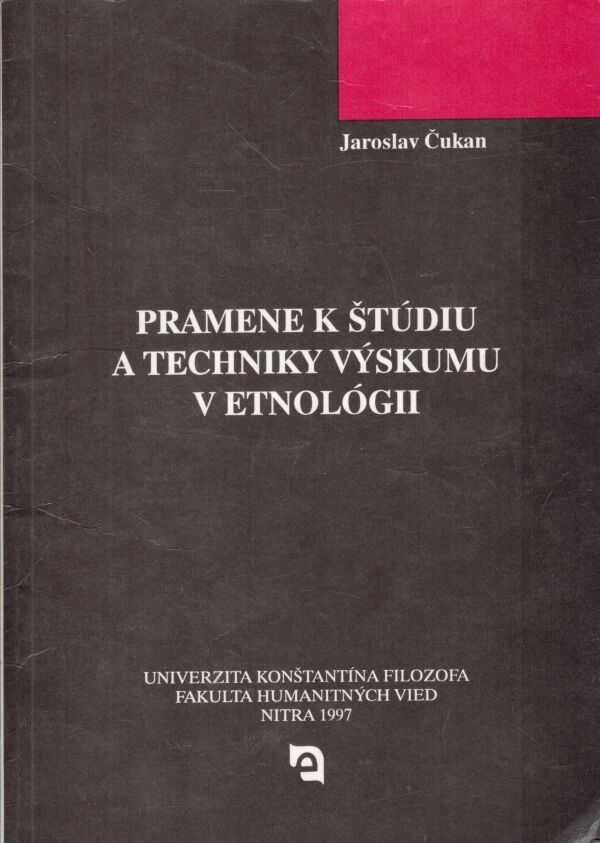 Jaroslav Čukan: PRAMENE K ŠTÚDIU A TECHNIKY VÝSKUMU V ETNOLÓGII