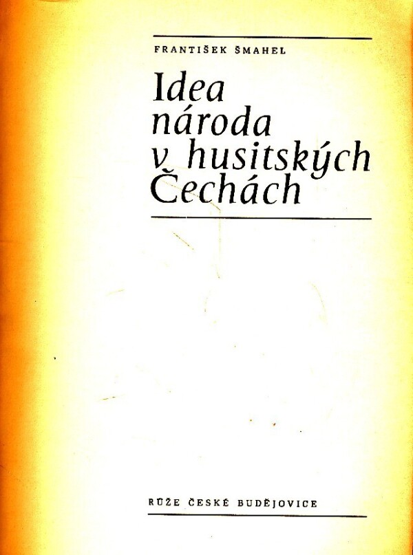 František Šmahel: IDEA NÁRODA V HUSITSKÝCH ČECHÁCH