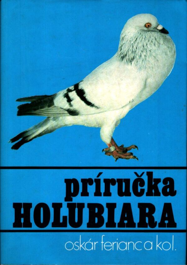 Oskár Ferianc a kol.: PRÍRUČKA HOLUBIARA