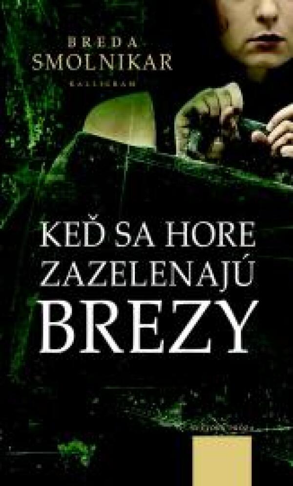 Breda Smolnikár: KEĎ SA HORE ZAZELENAJÚ BREZY