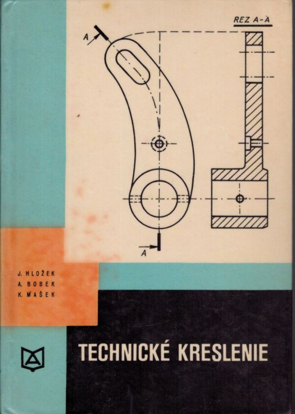 Hložek, Bobek, Mašek: TECHNICKÉ KRESLENIE