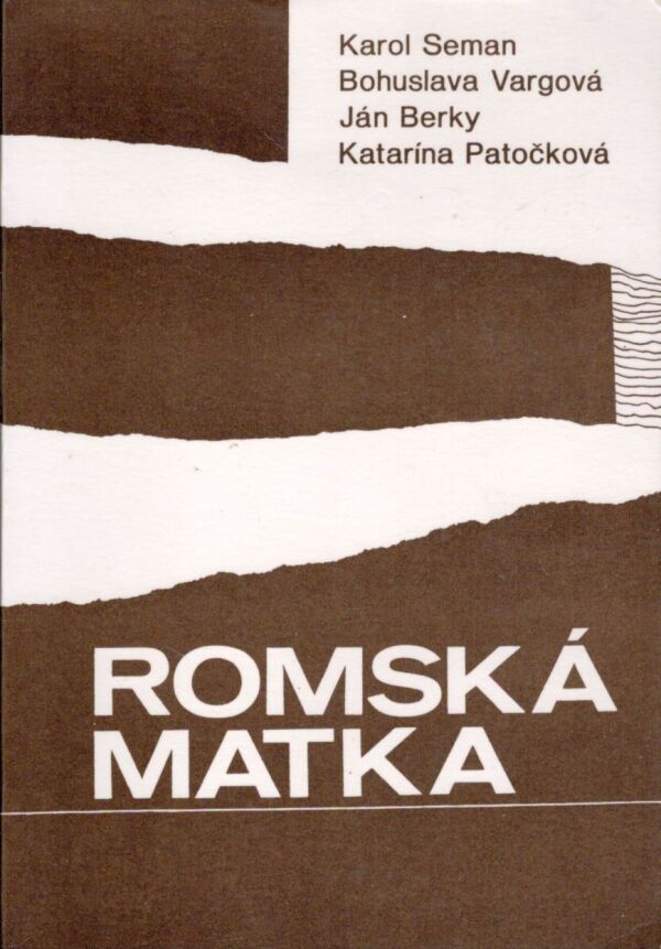 K. Seman, B. Vargová, J. Berky, K. Patočková: ROMSKÁ MATKA