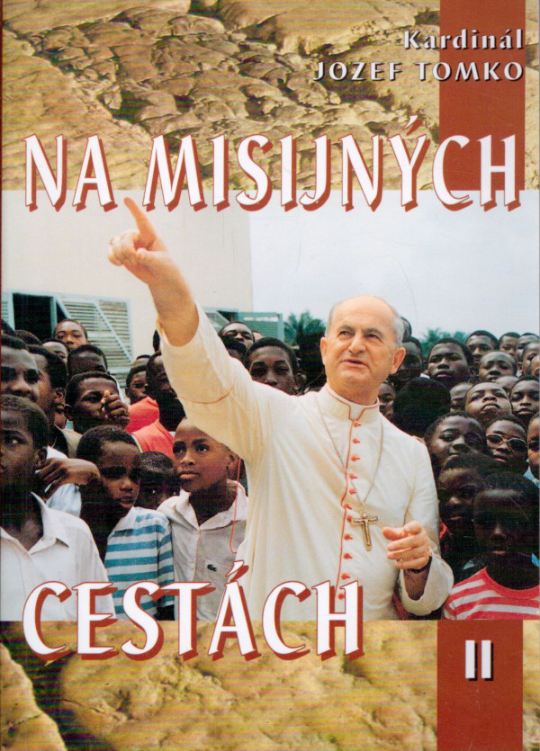 Kardinál Jozef Tomko: NA MISIJNÝCH CESTÁCH II