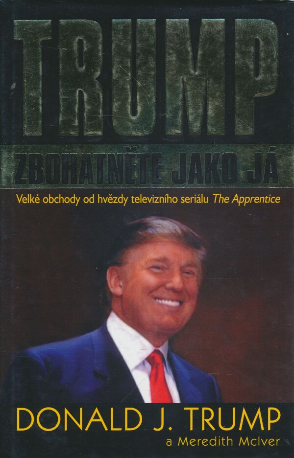Donald J. Trump, Meredith McIver: TRUMP Zbohatněte jako já