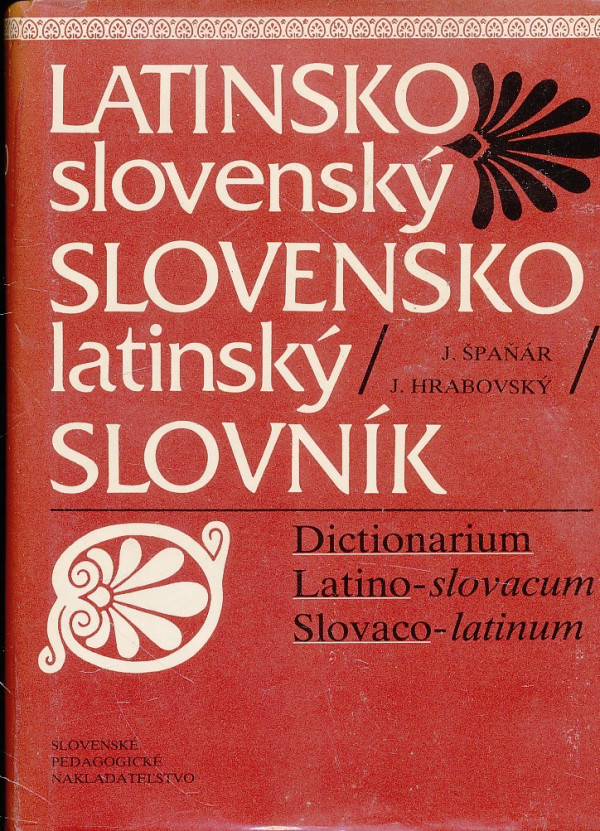 J. Špaňár, J. Hrabovský: LATINSKO-SLOVENSKÝ, SLOVENSKO-LATINSKÝ SLOVNÍK