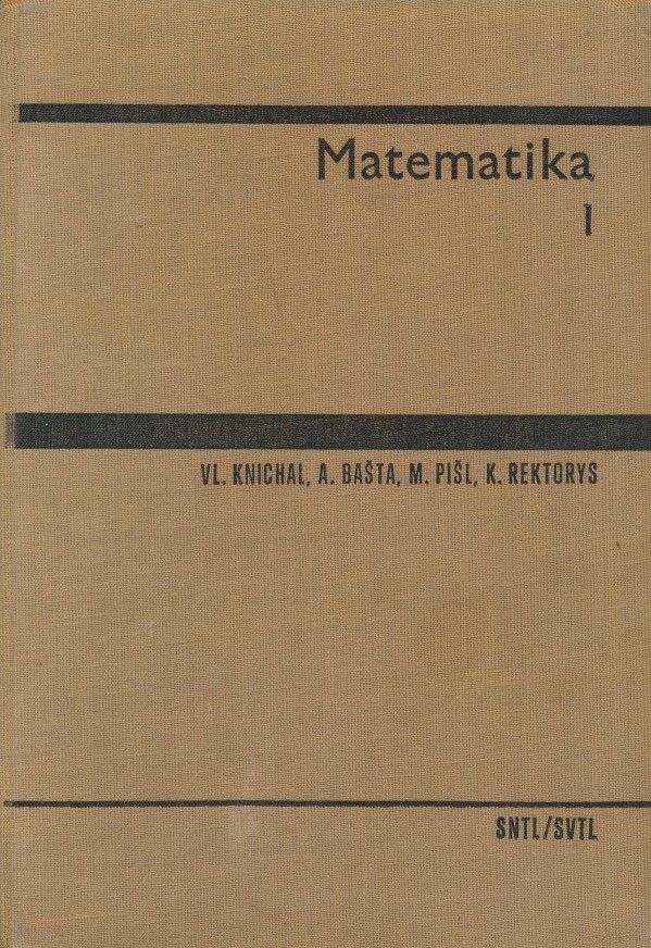 V. Knichal, A. Bašta, M. Pišl, K. Rektorys: MATEMATIKA I.