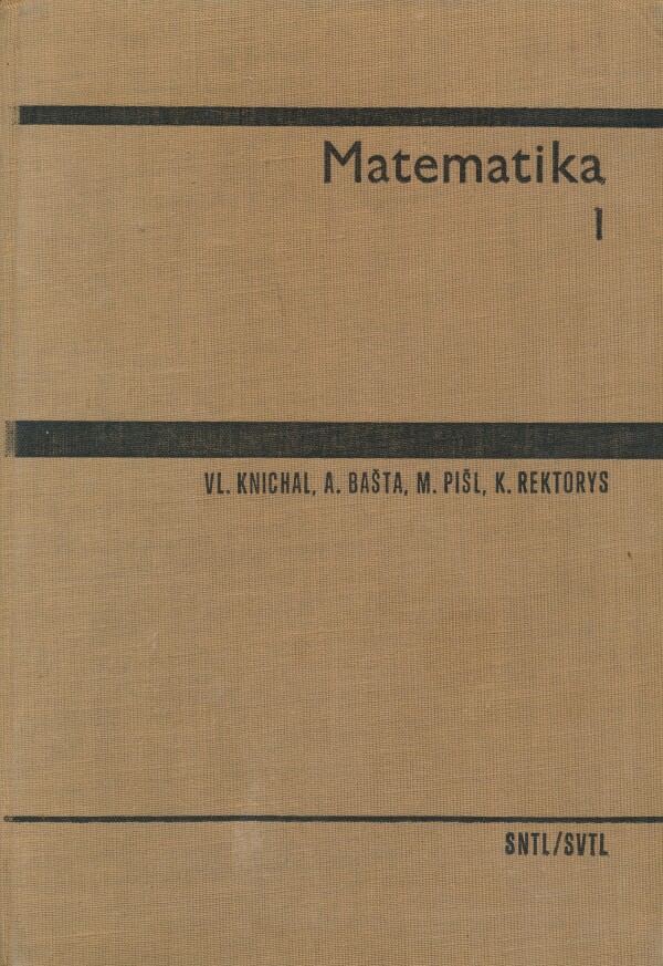 V. Knichal, A. Bašta, M. Pišl, K. Rektorys: MATEMATIKA I.