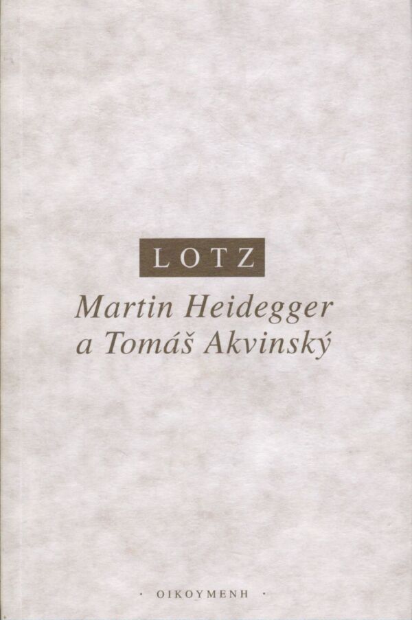 Johannes B. Lotz: MARTIN HEIDEGGER A TOMÁŠ AKVINSKÝ