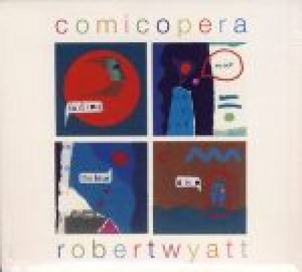 Robert Wyatt: COMICOPERA