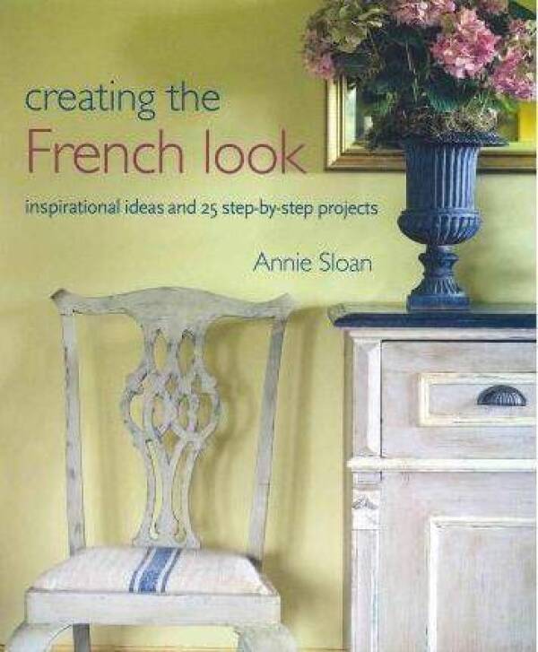 Annie Sloan: CREATING THE FRENCH LOOK