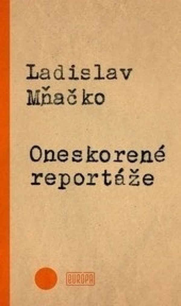 Ladislav Mňačko: ONESKORENÉ REPORTÁŽE