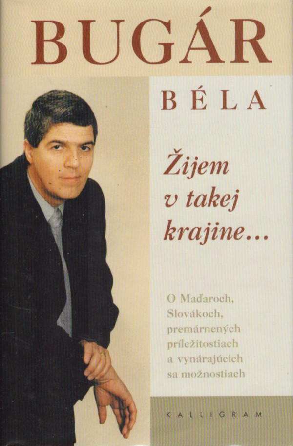 Béla Bugár: ŽIJEM V TAKEJ KRAJINE...