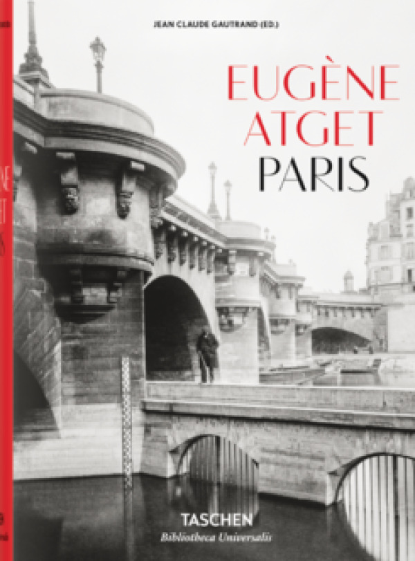 Eugéne Atget: EUGENE ATGET: PARIS 1857-1927