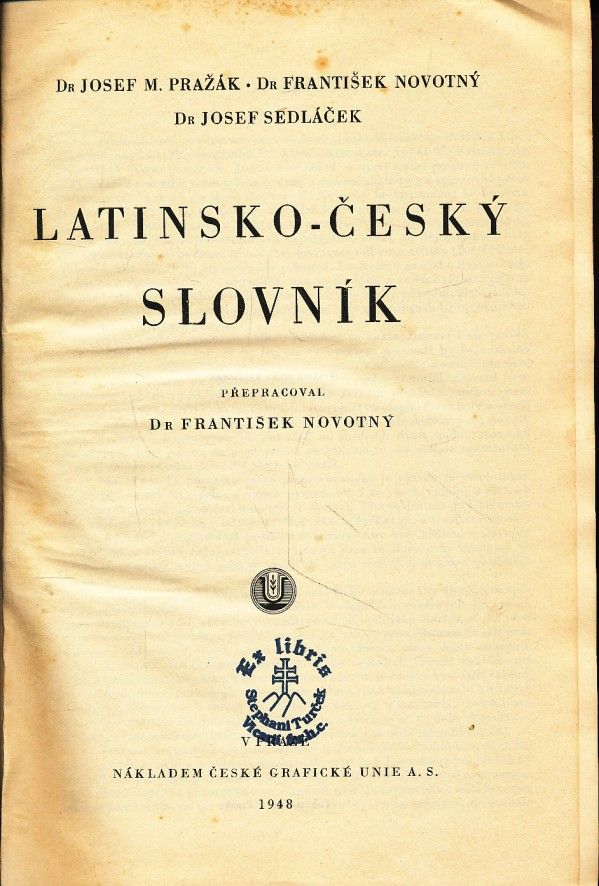 J. Pražák, F. Novotný, J. Sedláček: LATINSKO - ČESKÝ SLOVNÍK