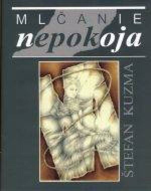 Štefan Kuzma: MLČANIE NEPOKOJA