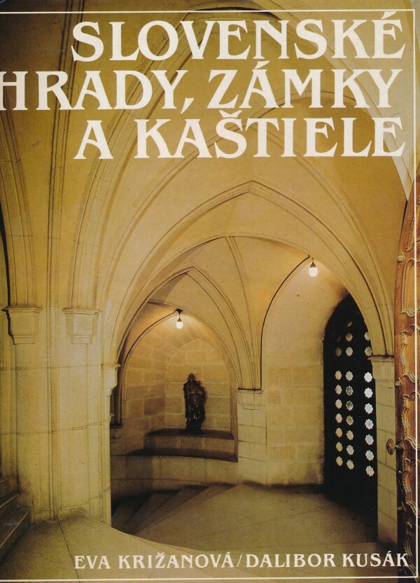 Eva Križanová, Dalibor Kusák: SLOVENSKÉ HRADY, ZÁMKY A KAŠTIELE