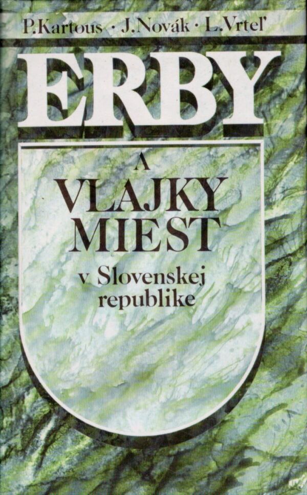P. Kartous, J. Novák, L. Vrteľ: ERBY A VLAJKY MIEST V SLOVENSKEJ REPUBLIKE