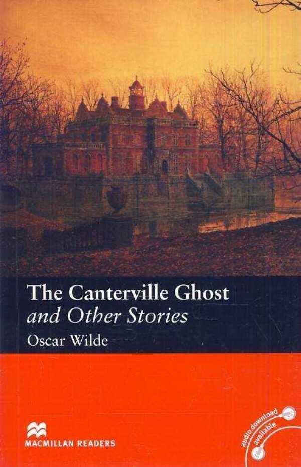 Oscar Wilde: THE CANTERVILLE GHOST AND OTHER STORIES