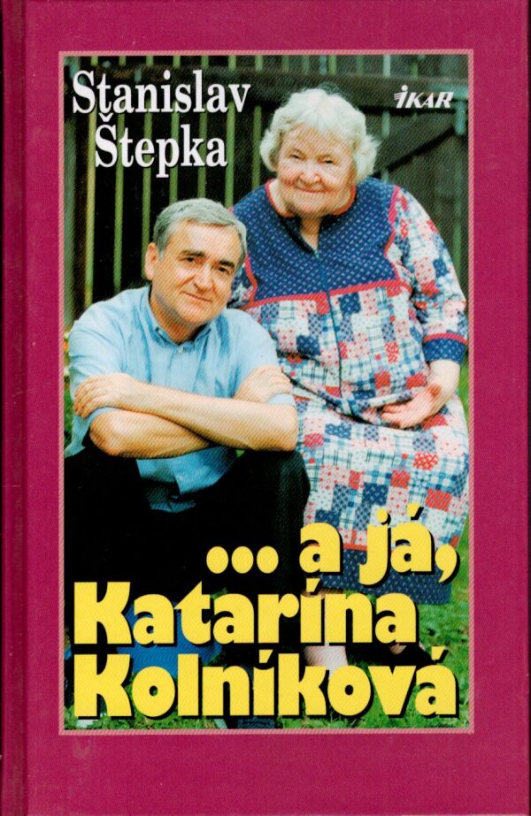 Stanislav Štepka: ... A JÁ, KATARÍNA KOLNÍKOVÁ