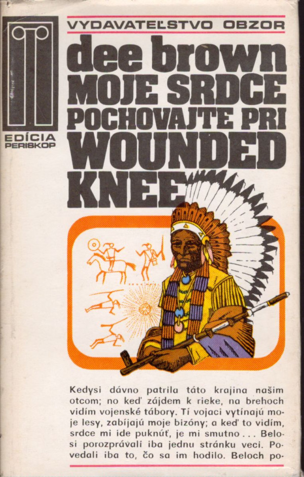 Dee Brown: MOJE SRDCE POCHOVAJTE PRI WOUNDED KNEE