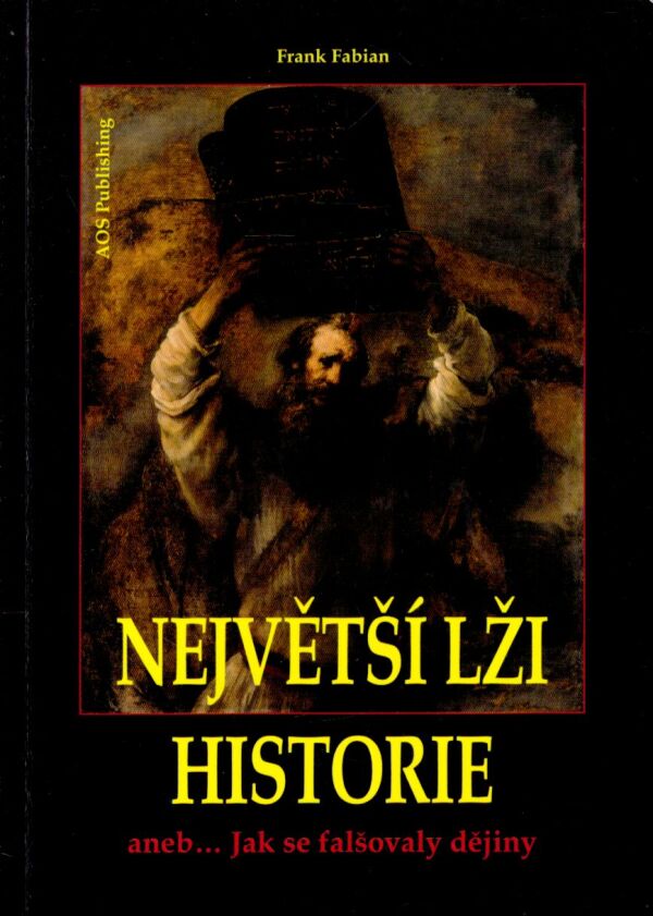 Frank Fabian: NEJVĚTŠÍ LŽI HISTORIE