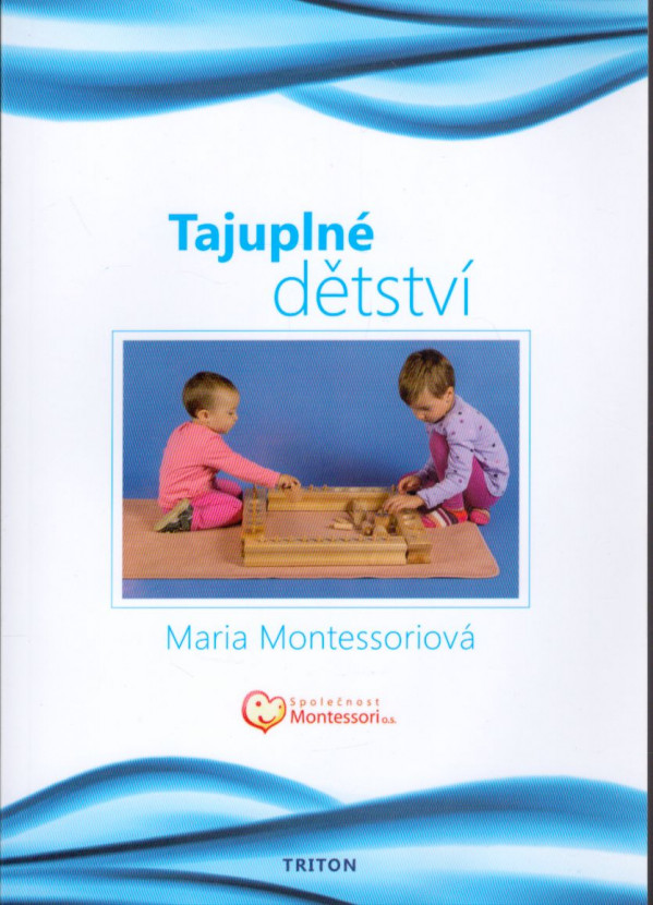Maria Montessoriová: TAJUPLNÉ DĚTSTVÍ