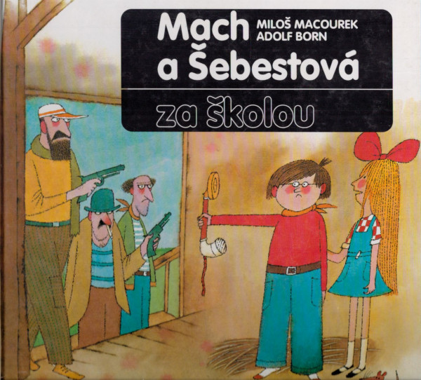 Miloš Macourek, Adolf Born: MACH A ŠEBESTOVÁ ZA ŠKOLOU