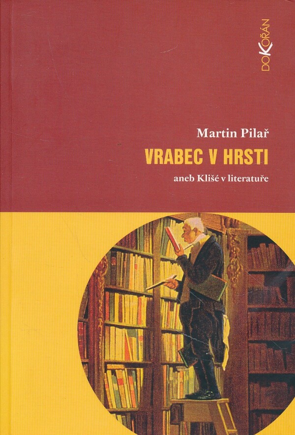 Martin Pilař: VRABEC V HRSTI ANEB KLIŠÉ V LITERATUŘE