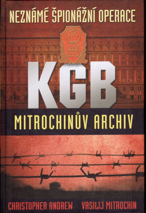 Christopher Andrew, Vasilij Mitrochin: NEZNÁMÉ ŠPIONÁŽNÍ OPERACE KGB