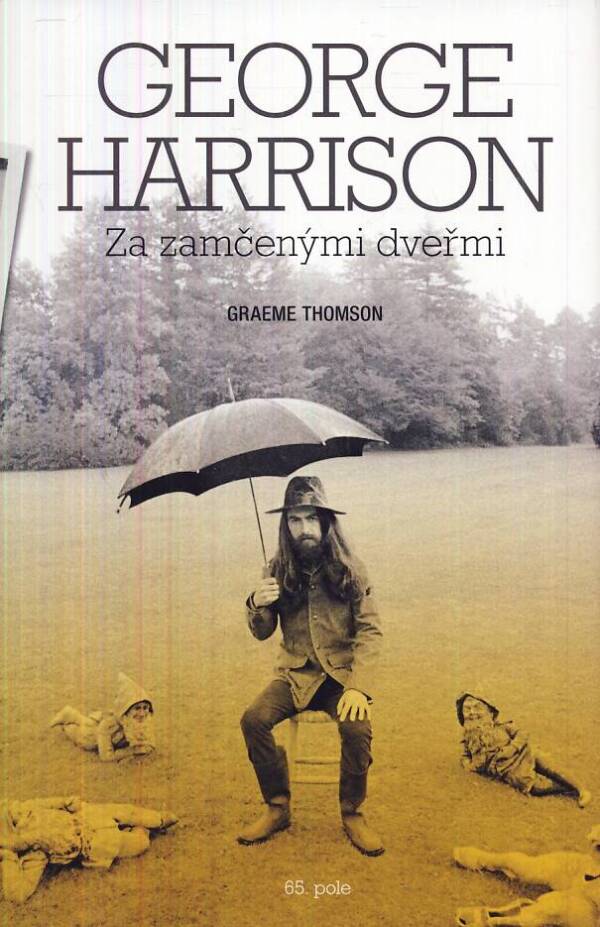 Graeme Thomson: GEORGE HARRISON - ZA ZAMČNENÝMI DVEŘMI