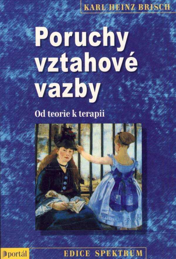 Karl Heinz Brisch: PORUCHY VZTAHOVÉ VAZBY