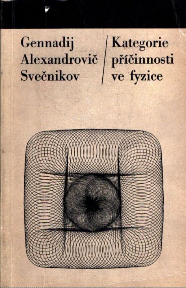Gennadij Alexandrovič Švečnikov: KATEGORIE PŘÍČINNOSTI VE FYZICE