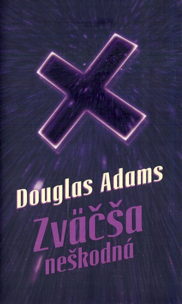 Douglas Adams: ZVÄČŠA NEŠKODNÁ
