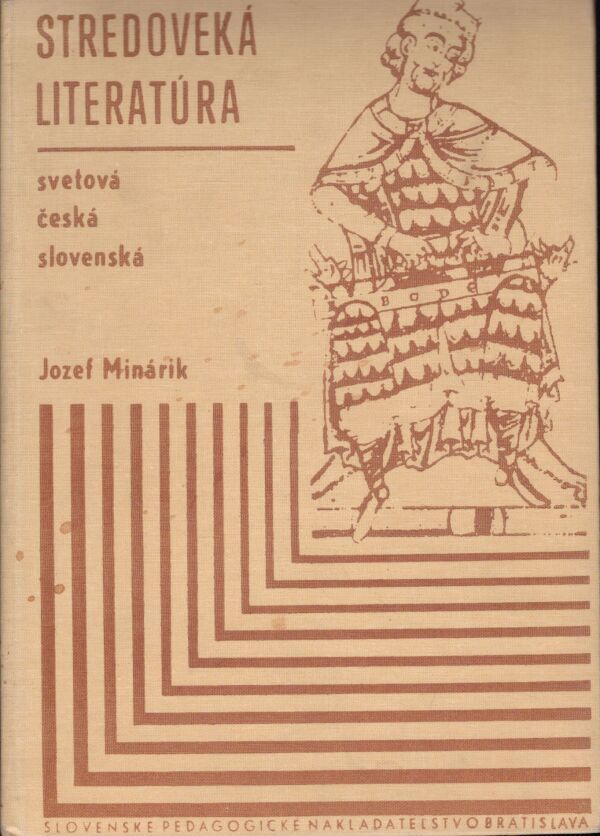 Jozef Minárik: STREDOVEKÁ LITERATÚRA - SVETOVÁ, ČESKÁ, SLOVENSKÁ