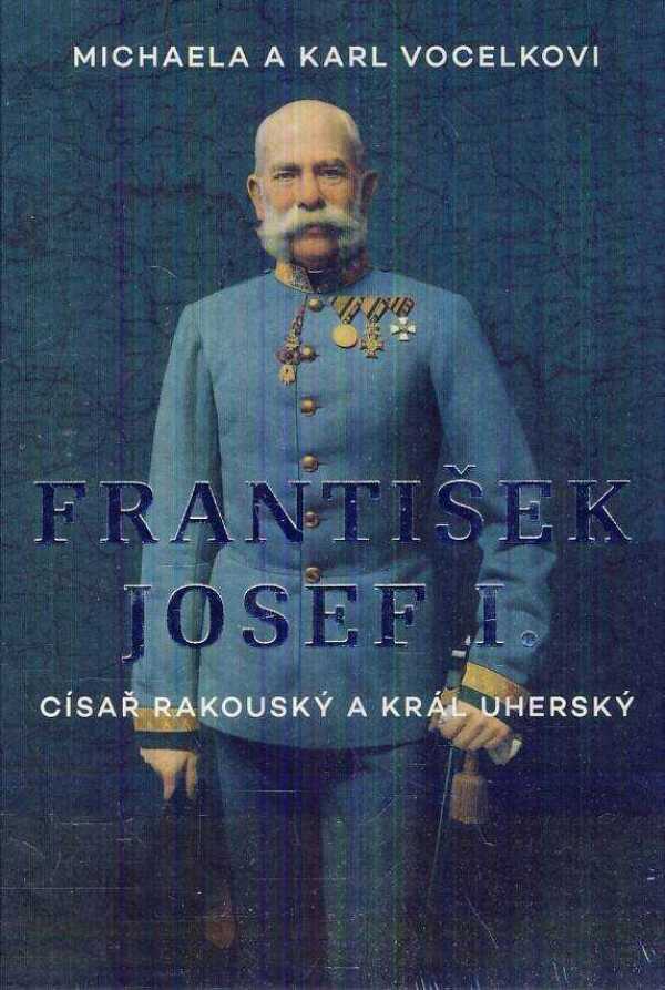 Karl Vocelka, Michaela Vocelková: FRANTIŠEK JOSEF I.