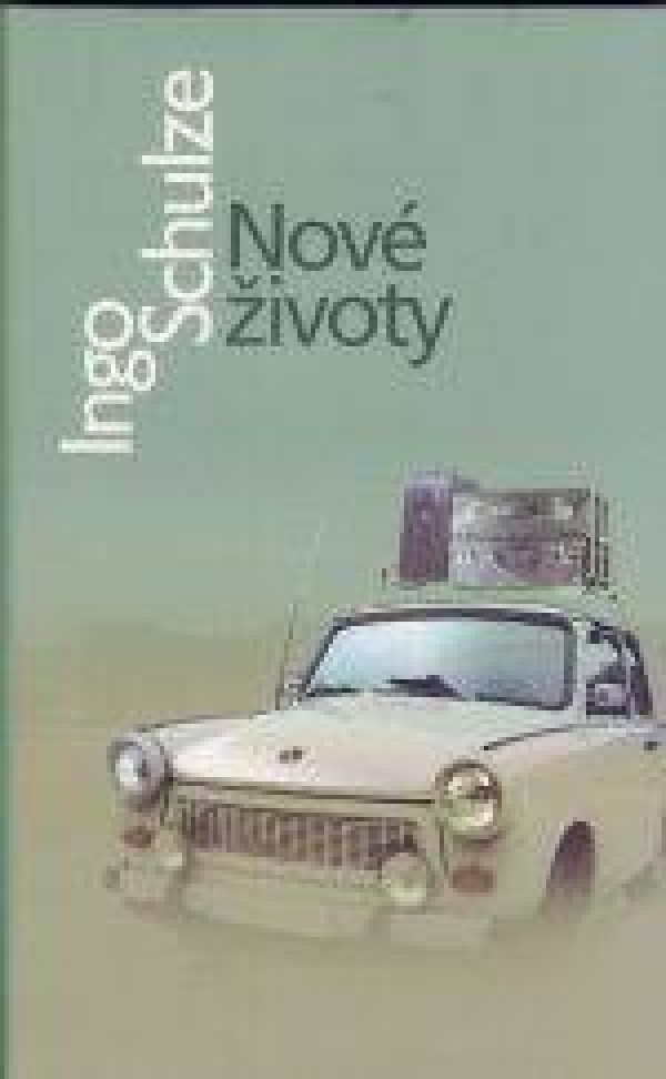 Ingo Schulze: NOVÉ ŽIVOTY