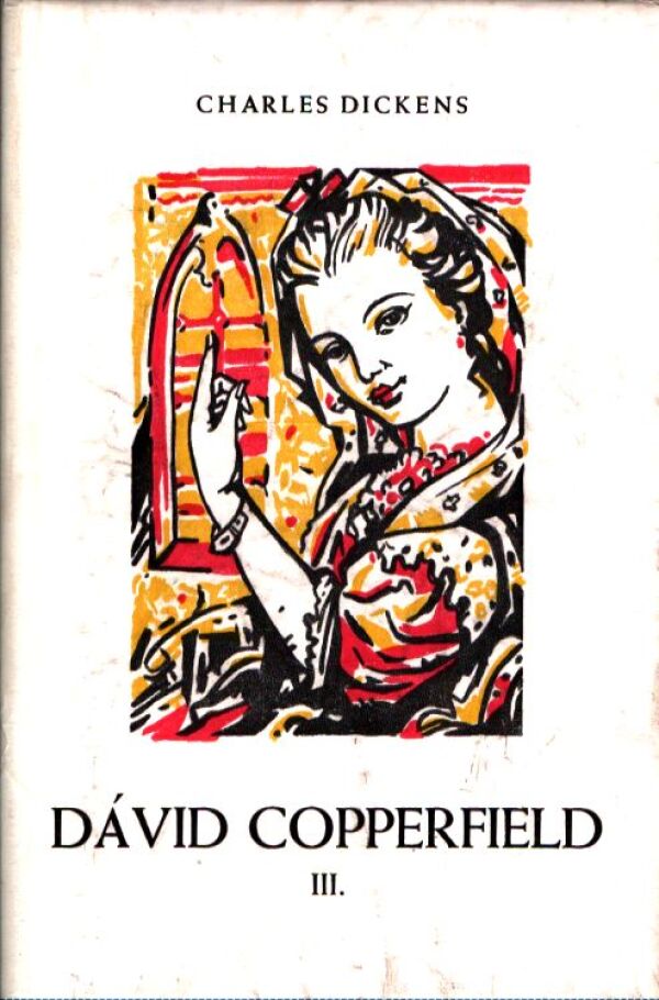 Charles Dickens: DÁVID COPPERFIELD 1-3