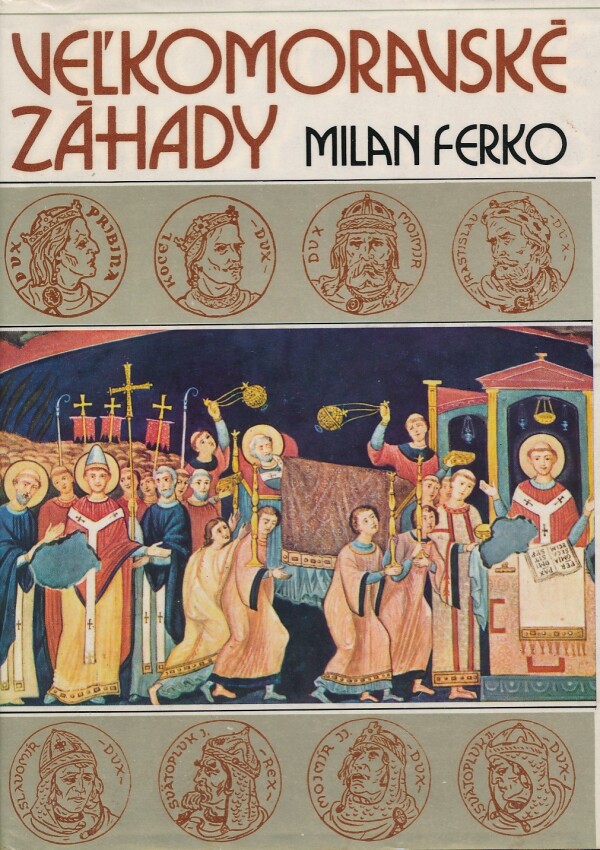 Milan Ferko: VEĽKOMORAVSKÉ ZÁHADY