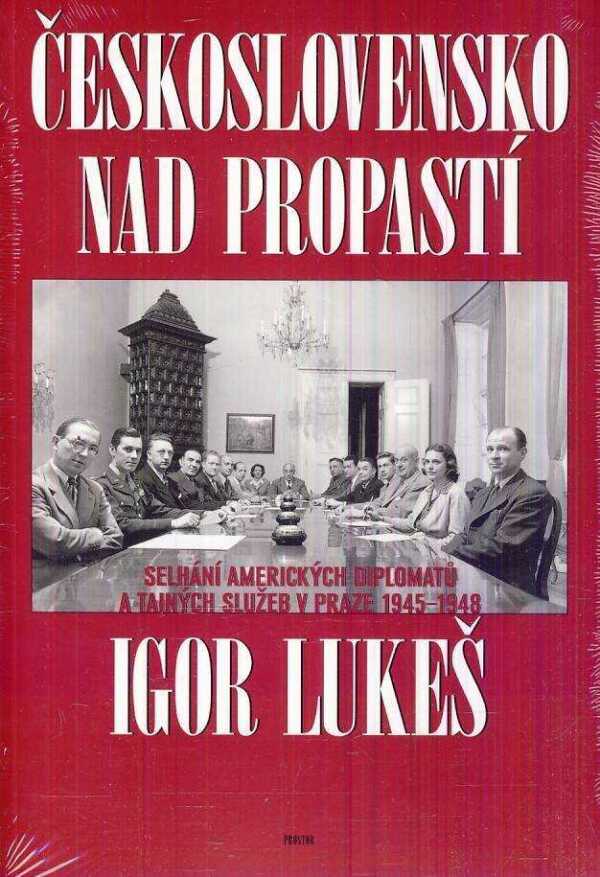 Igor Lukeš: ČESKOSLOVENSKO NAD PROPASTÍ