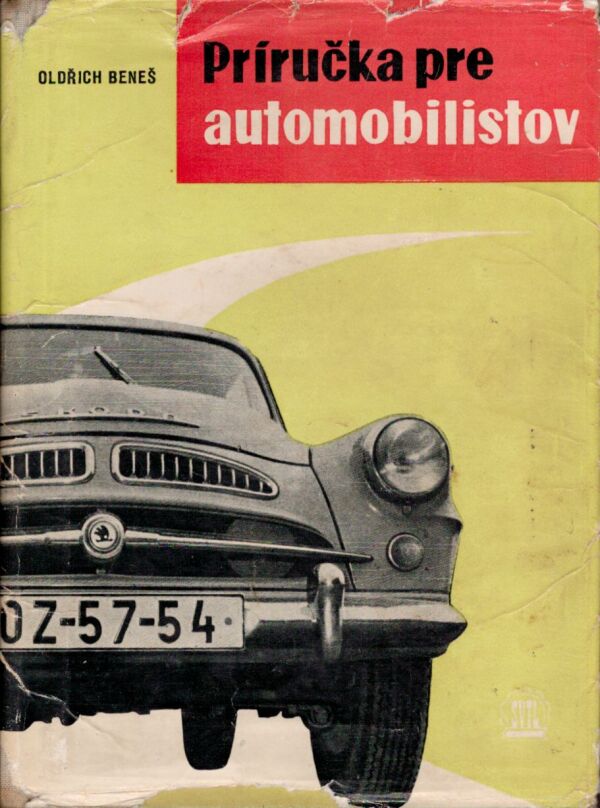 Oldřich Beneš: PRÍRUČKA PRE AUTOMOBILISTOV