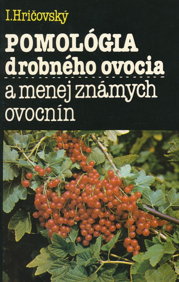 I. Hričovský: POMOLÓGIA DROBNÉHO OVOCIA A MENEJ ZNÁMYCH OVOCÍN