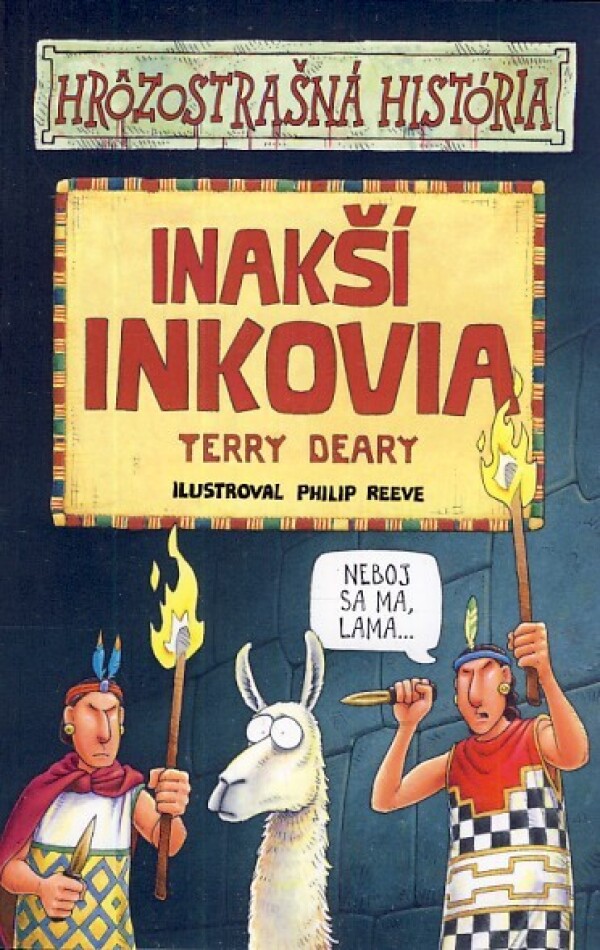 Terry Deary: INAKŠÍ INKOVIA - HRÔZOSTRAŠNÁ HISTÓRIA