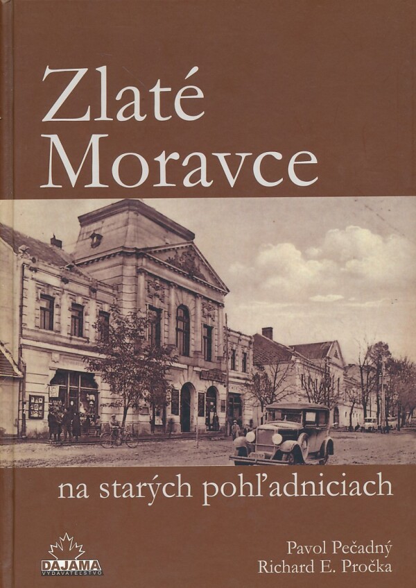 Pavol Pečadný, Richard E. Pročka: ZLATÉ MORAVCE NA STARÝCH POHĽADNICIACH