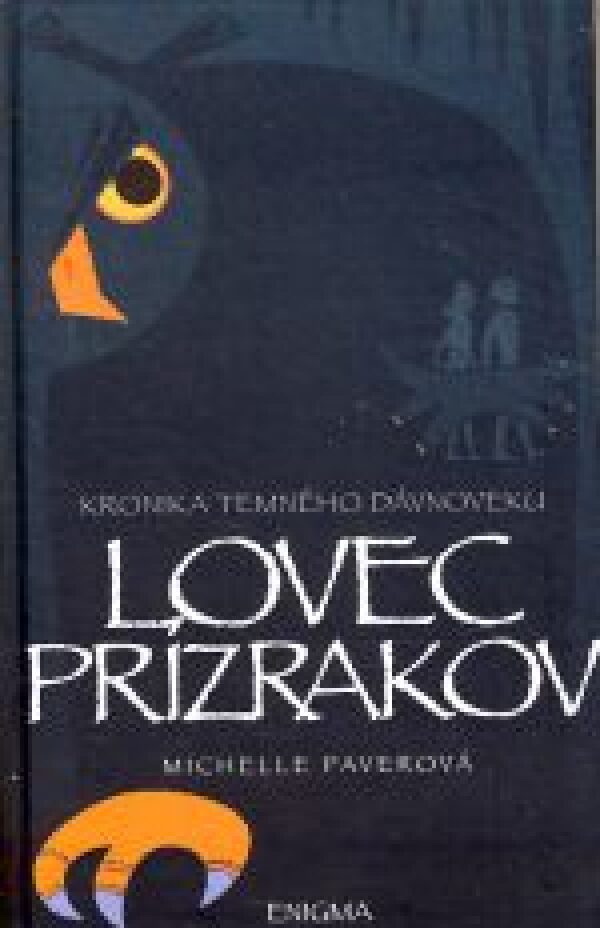 Michelle Paverová: LOVEC PRÍZRAKOV - KRONIKA TEMNÉHO DÁVNOVEKU