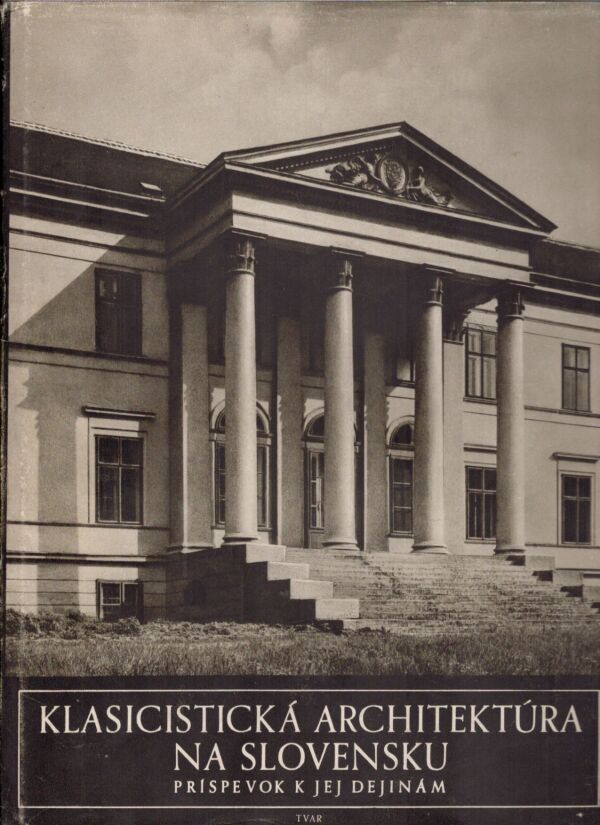 I. Kuhn, L. Foltyn, A Keviczky, A. Struhár: KLASICISTICKÁ ARCHITEKTÚRA NA SLOVENSKU