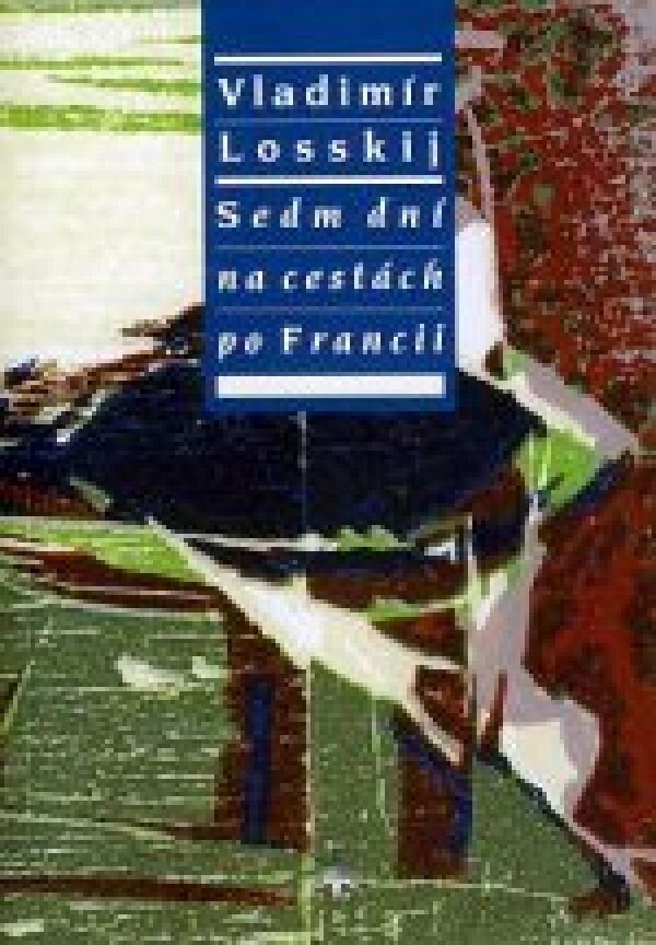 Vladimír Losskij: SEDM DNÍ NA CESTÁCH PO FRANCII