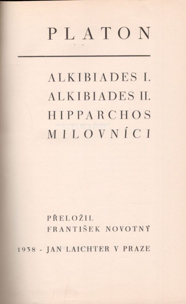 Platon: ALKIBIADES I. ALKIBIADES II. HIPPARCHOS. MILOVNÍCI