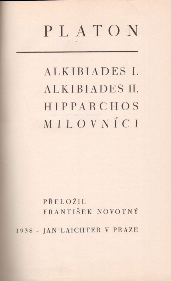 Platon: ALKIBIADES I. ALKIBIADES II. HIPPARCHOS. MILOVNÍCI