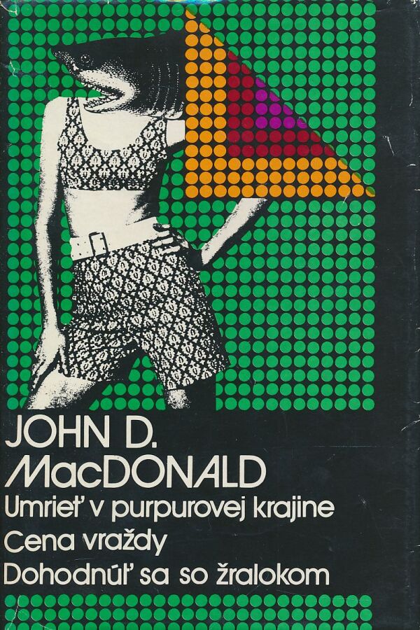 John D. MacDonald: Umrieť v purpurovej krajine. Cena vraždy. Dohodnúť sa so žralokom.