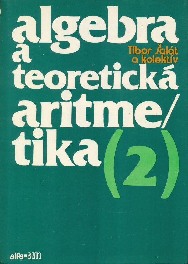 Tibor Šalát a kol.: ALGEBRA A TEORETICKÁ ARITMETIKA 2